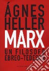 Marx. Un filosofo ebreo-tedesco libro di Heller Agnes Lopiparo F. (cur.)