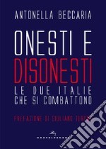 Onesti e disonesti. Le due Italie che si combattono libro