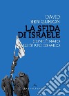 La sfida di Israele. Come è nato lo Stato ebraico libro di Ben Gurion David