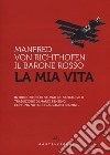 La mia vita libro di Richthofen Manfredo von