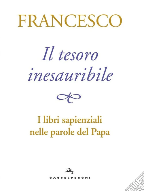 Il tesoro inesauribile. I libri sapienziali nelle parole del papa