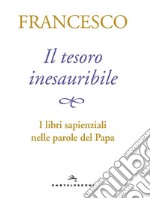 Il tesoro inesauribile. I libri sapienziali nelle parole del papa libro