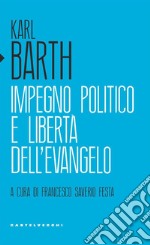 Impegno politico e libertà dell'Evangelo libro