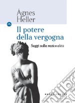 Il potere della vergogna. Saggi sulla razionalità libro