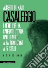 Casaleggio. L'uomo che ha cambiato l'Italia: dall'Olivetti alla rivoluzione a 5 stelle libro di Di Majo Alberto