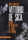 Vittorio De Sica. Ladri di biciclette e ladri di cinema libro