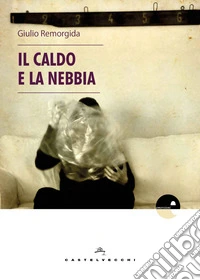 Il caldo e la nebbia libro