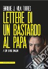 Lettere di un bastardo al papa libro