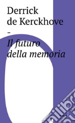 Il futuro della memoria libro