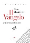 Il Vangelo. Un'interpretazione libro