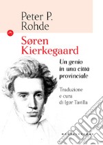 Soren Kierkegaard. Un genio in una città provinciale libro