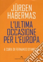 L'ultima occasione per l'Europa libro