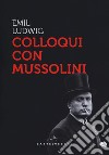 Colloqui con Mussolini libro di Ludwig Emil