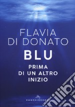 Blu. Prima di un altro inizio libro