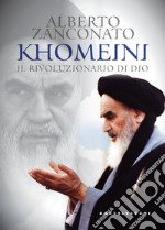 Khomeini. Il rivoluzionario di Dio
