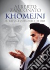 Khomeini. Il rivoluzionario di Dio libro di Zanconato Alberto
