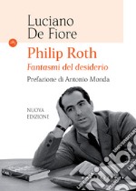 Philip Roth. Fantasmi del desiderio. Nuova ediz. libro