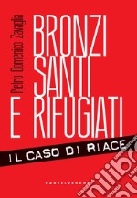 Bronzi, santi e rifugiati. Il caso di Riace libro