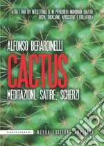 Cactus. Meditazioni, satire, scherzi. Nuova ediz. libro