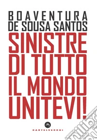 Sinistre di tutto il mondo unitevi!