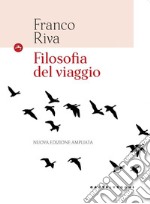 Filosofia del viaggio. Ediz. ampliata libro