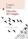 Filosofia del viaggio. Ediz. ampliata libro