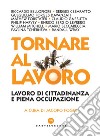 Tornare al lavoro. Lavoro di cittadinanza e piena occupazione libro di Foggi J. (cur.)