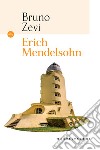 Erich Mendelsohn libro di Zevi Bruno