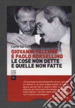 Giovanni Falcone e Paolo Borsellino. Le cose non dette e quelle non fatte libro