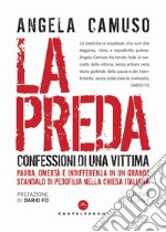 La preda. Confessioni di una vittima. Nuova ediz. libro