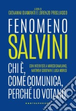 Fenomeno Salvini. Chi è, come comunica, perché lo votano libro