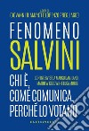 Fenomeno Salvini. Chi è, come comunica, perché lo votano libro