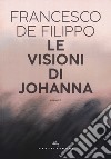 Le visioni di Johanna libro