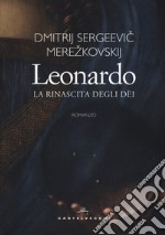 Leonardo. La rinascita degli dèi libro