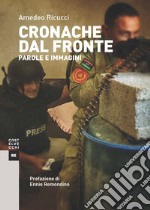 Cronache dal fronte. Parole e immagini libro