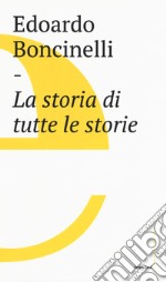 La storia di tutte le storie libro