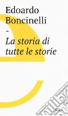 La storia di tutte le storie libro