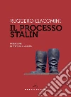 Il processo Stalin libro di Giacomini Ruggero