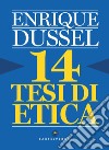 14 tesi di etica libro di Dussel Enrique