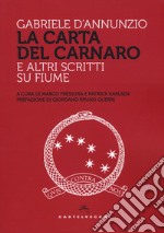 La Carta del Carnaro e altri scritti su Fiume libro