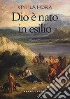 Dio è nato in esilio libro di Horia Vintila