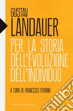 Per la storia dell'evoluzione dell'individuo libro