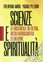 Scienze e spiritualità. La trascendenza tra cultura, ricerca neuroscientifica ed evoluzione