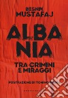 Albania. Tra crimini e miraggi libro