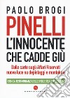 Pinelli. L'innocente che cadde giù. Dalle carte sugli Affari Riservati nuova luce su depistaggi e montature libro