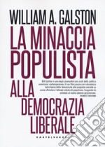 La minaccia populista alla democrazia liberale libro