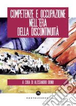 Competenze e occupazione nell'era della discontinuità libro