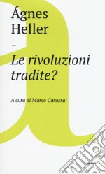 Le rivoluzioni tradite? libro