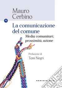 La comunicazione del comune. Media comunitari, prossimità, azione