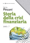 Storia della crisi finanziaria 2007-...? libro di Pinzani Carlo